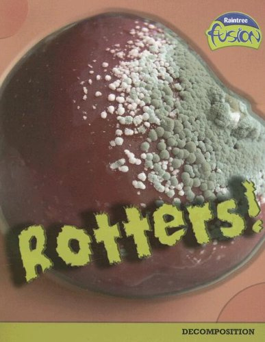 Rotters! (Raintree Fusion: Life Science)