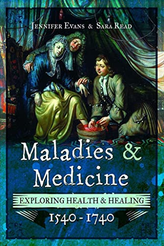 Maladies and Medicine: Exploring Health and Healing, 1540 - 1740