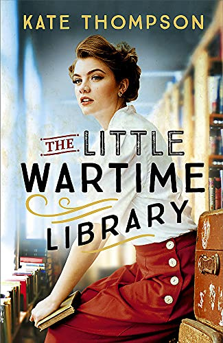 The Little Wartime Library: A gripping, heart-wrenching WW2 page-turner based on real events (The Wartime Librarians)