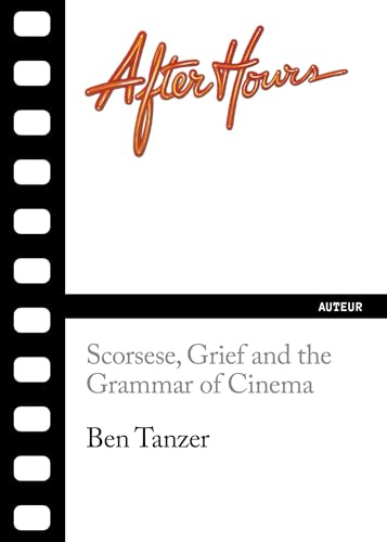 After Hours: Scorsese, Grief and the Grammar of Cinema: 1 (Auteur)
