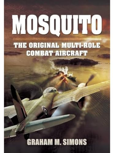 Mosquito: The Original Multi-Role Combat Aircraft