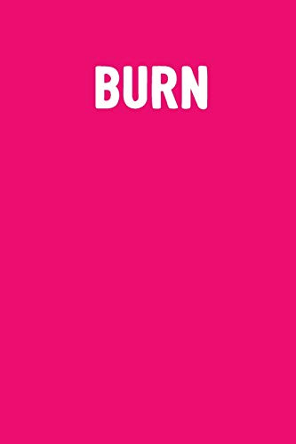 Burn: Funny Girls Journal Book To Write In / Blank Diary With 100 Lined Pages / 6x9 Composition Book / Mean Girl Humor Tribute Notebook Gift