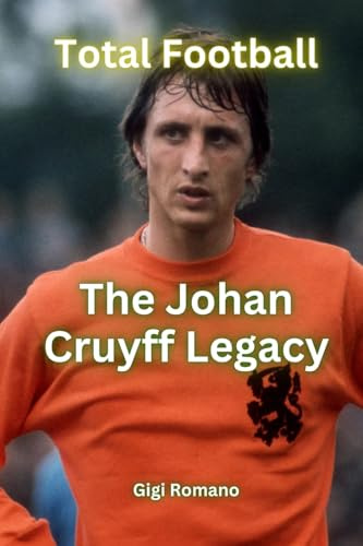 Total Football: The Johan Cruyff Legacy