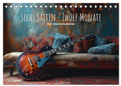 Sechs Saiten, Zwölf Monate - Der Gitarrenkalender (Tischkalender 2025 DIN A5 quer), CALVENDO Monatskalender: Entdecke die Harmonie: Ein Jahr voller ... in Farben und Formen. (CALVENDO Kunst)