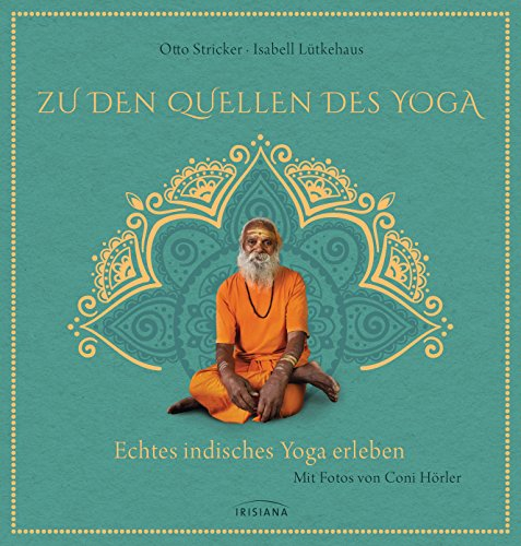 Zu den Quellen des Yoga: Echtes indisches Yoga erleben