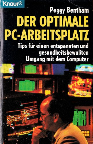 Der optimale PC-Arbeitsplatz: Tips für einen entspannten und gesundheitsbewussten Umgang mit dem Computer (Knaur Taschenbücher. Ratgeber Beruf)