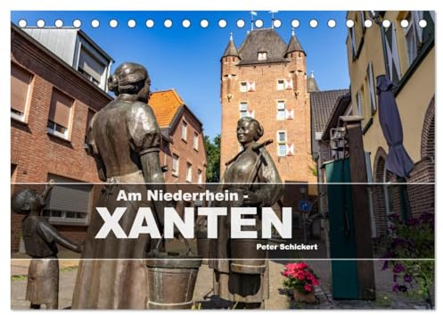 Am Niederrhein - Xanten (Tischkalender 2026 DIN A5 quer), CALVENDO Monatskalender: 12 Monate mit der wunderbaren Stadt Xanten am Niederrhein. (CALVENDO Orte)