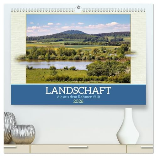 Landschaft, die aus dem Rahmen fällt (hochwertiger Premium Wandkalender 2026 DIN A2 quer), Kunstdruck in Hochglanz