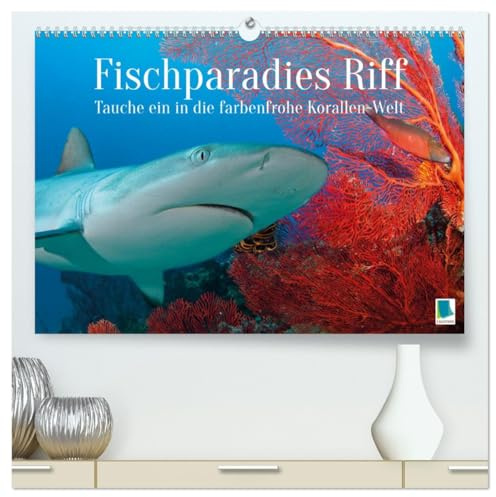 Fischparadies Riff (hochwertiger Premium Wandkalender 2026 DIN A2 quer), Kunstdruck in Hochglanz: Fische am Riff: Tauche ein in die farbenfrohe Korallen-Welt (CALVENDO Tiere)