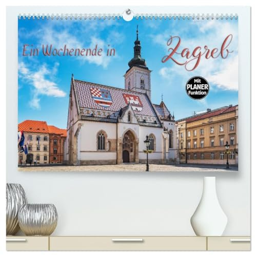 Ein Wochenende in Zagreb (hochwertiger Premium Wandkalender 2026 DIN A2 quer), Kunstdruck in Hochglanz: Zagreb - Kunst und Kultur erleben (CALVENDO Orte)
