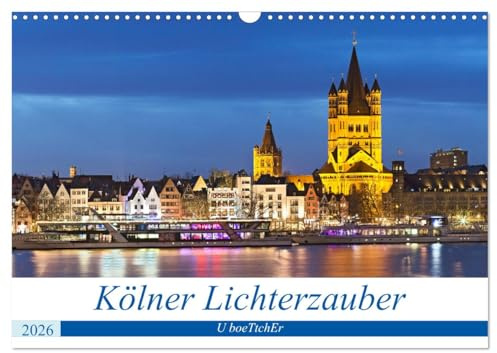 KÖLNER LICHTERZAUBER (Wandkalender 2026 DIN A3 quer), CALVENDO Monatskalender: Köln - Im Glanz der blauen Stunde (CALVENDO Orte)