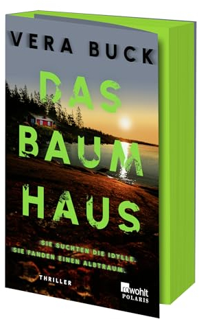 Das Baumhaus: Sie suchten die Idylle. Sie fanden einen Albtraum. | Der Must-Read Thriller des Jahres