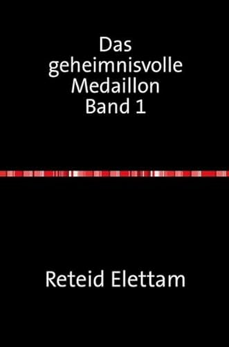 Das geheimnisvolle Medaillon / Das geheimnisvolle Medaillon Band 1: Das geheimnisvolle Medaillon