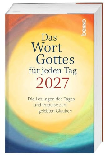 Das Wort Gottes für jeden Tag 2027: Die Lesungen des Tages und Impulse zum gelebten Glauben