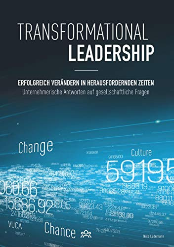 Transformational Leadership: Erfolgreich verändern in herausfordernden Zeiten