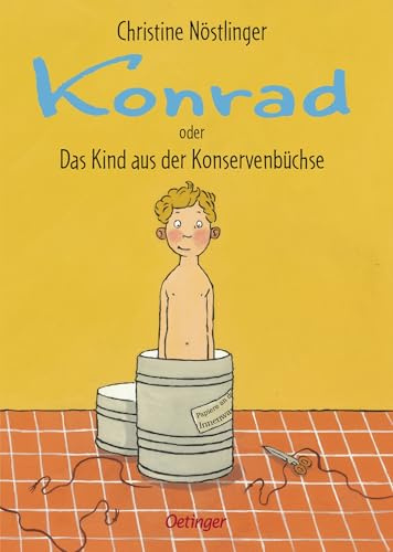 Konrad oder Das Kind aus der Konservenbüchse: Unkonventioneller und lustiger Kinderbuch-Klassiker ab 6 Jahren