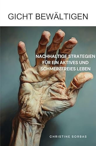 Gicht bewältigen: Nachhaltige Strategien für ein aktives und schmerzfreies Leben