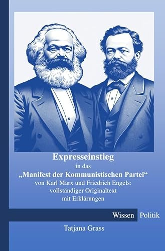 Expresseinstieg in das Manifest der Kommunistischen Partei von Karl Marx und Friedrich Engels: vollständiger Originaltext mit Erklärungen
