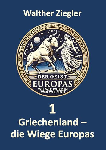 Griechenland - die Wiege Europas (Der Geist Europas - wie wir wurden, wer wir sind)