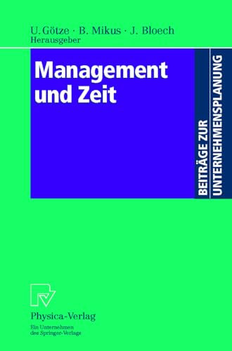 Management und Zeit. Mit Beiträgen zahlreicher Fachwissenschaftler (Beiträge zur Unternehmensplanung)