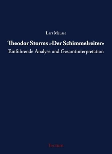 Theodor Storms Der Schimmelreiter: Einführende Analyse und Gesamtinterpretation