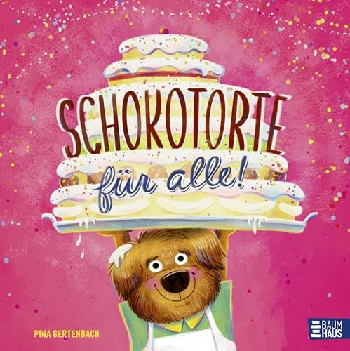 Schokotorte für alle!: Ein Bilderbuch über Zusammenhalt, Optimismus und gegenseitige Hilfe ab 4 Jahren