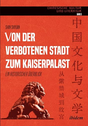 Von der verbotenen Stadt zum Kaiserpalast: Ein historischer Überblick (Chinesische Kultur und Literatur)