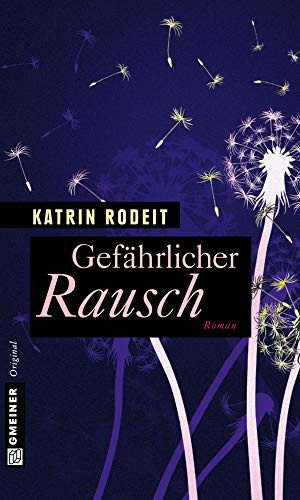 Gefährlicher Rausch: Roman (Frauenromane im GMEINER-Verlag)