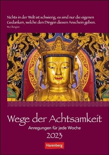 Wege der Achtsamkeit Wochen-Kulturkalender 2023. Foto-Wandkalender mit buddhistischen Motiven und inspirierenden Zitaten. Bildkalender 2023 für ... im Alltag. 25x35cm: Anregungen für jede Woche