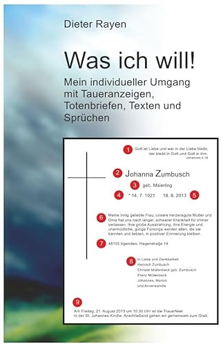 Was ich will!: Mein individueller Umgang mit Traueranzeigen, Totenbriefen, Texten und Sprüchen.