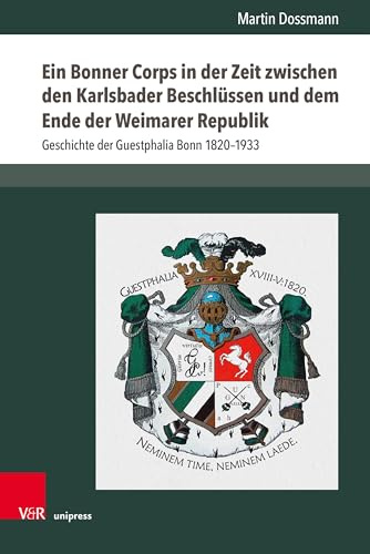 Ein Bonner Corps in der Zeit zwischen den Karlsbader Beschlüssen und dem Ende der Weimarer Republik: Geschichte der Guestphalia Bonn 1820–1933