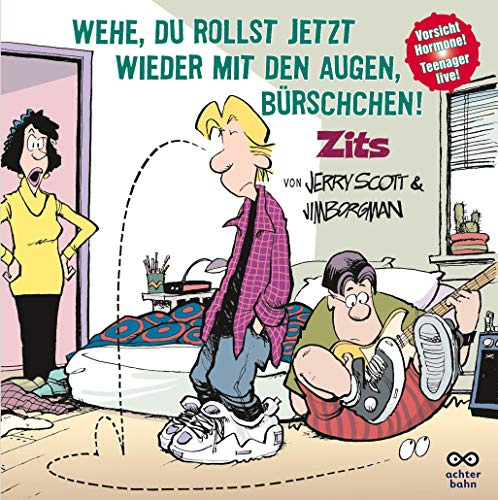 Zits 6: Wehe, Du rollst jetzt wieder mit den Augen, Bürschchen!: Zits Band 6