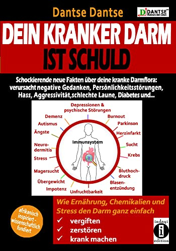 Dein kranker Darm ist schuld. Schockierende neue Fakten über deine kranke Darmflora: Wie Ernährung, Chemikalien und Stress den Darm ganz einfach ... wissenschaftlich fundiert (Darmpower)