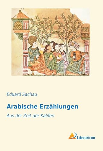 Arabische Erzählungen: Aus der Zeit der Kalifen