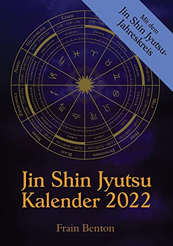 Jin Shin Jyutsu Kalender 2022: Mit dem Jin Shin Jyutsu-Jahreskreis und Selbsthilfe-Anleitungen (DinA5 Kalender-Format)