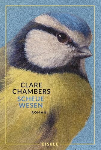 Scheue Wesen: Eine mutige Frau im London der 60er. Ein zarter Roman über die Sehnsucht, gesehen zu werden | Eine sehr liebevolle Lektüre. Elke Heidenreich, Autorin von „Altern“
