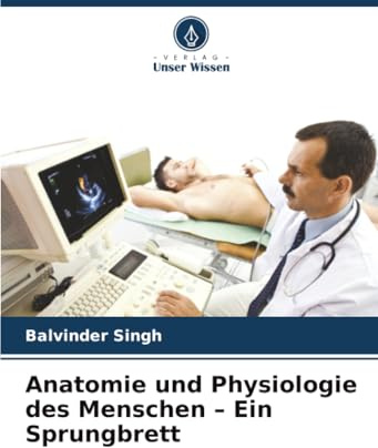Anatomie und Physiologie des Menschen – Ein Sprungbrett