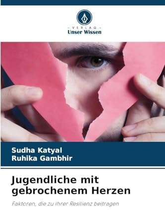 Jugendliche mit gebrochenem Herzen: Faktoren, die zu ihrer Resilienz beitragen