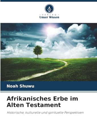 Afrikanisches Erbe im Alten Testament: Historische, kulturelle und spirituelle Perspektiven