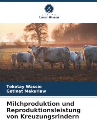 Milchproduktion und Reproduktionsleistung von Kreuzungsrindern
