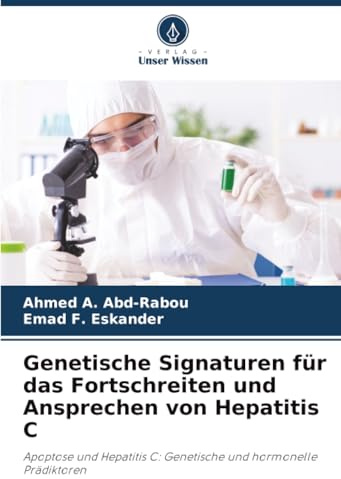 Genetische Signaturen für das Fortschreiten und Ansprechen von Hepatitis C: Apoptose und Hepatitis C: Genetische und hormonelle Prädiktoren