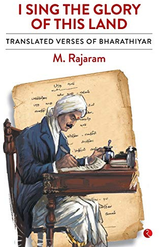 I SING THE GLORY OF THIS LAND: Translated Verses of Bharathiyar
