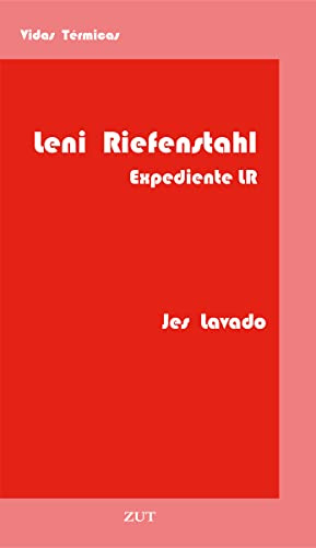 Leni Riefenstahl, expediente LR (VIDAS TERMICAS, Band 7)