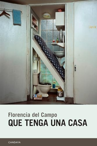 Que tenga una casa (Candaya Narrativa, Band 95)