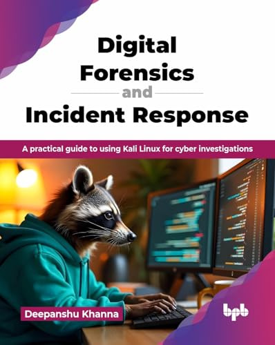 Digital Forensics and Incident Response: A practical guide to using Kali Linux for cyber investigations (English Edition)
