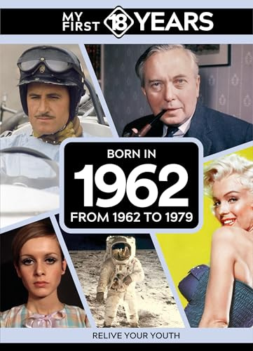 My First 18 Years - Born in 1962: From 1962 to 1979 (My First 18 Years Series)