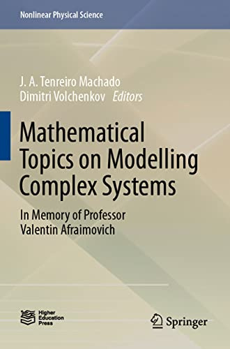 Mathematical Topics on Modelling Complex Systems: In Memory of Professor Valentin Afraimovich (Nonlinear Physical Science)
