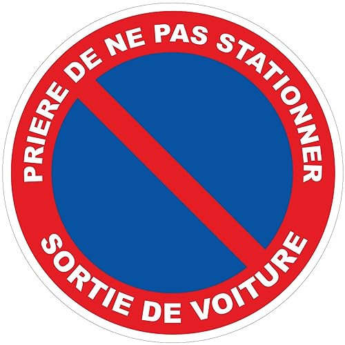 Autocollant Panneau de Sécurité Rigide et Rond - Sticker Adhésif Signalétique Laminé Plastifié Résistant à l'eau et aux UV - Prière de ne pas stationner Sortie de Voiture - Diamètre 24cm