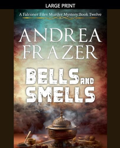 Bells and Smells (The Falconer Files Murder Mysteries, Band 12)