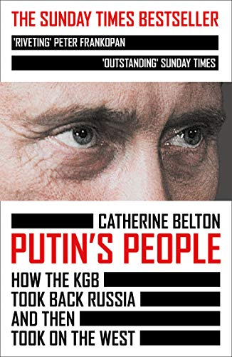 Putin's People: The Sunday Times Bestselling Expose of Modern Russian Politics and History